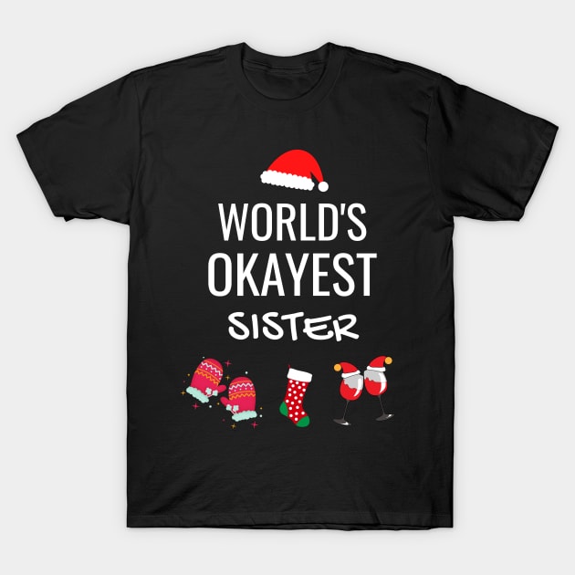 World's Okayest Sister Funny Tees, Funny Christmas Gifts Ideas for a Sister T-Shirt by WPKs Design & Co